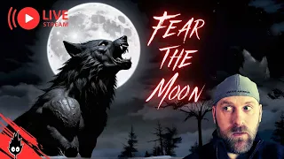 Where's My SILVER BULLET When I Need It?? | Fear the Moon [[LIVE STREAM]]