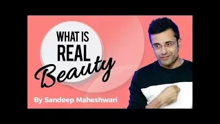 What is Real Beauty ? By Sandeep Maheshwari (Hindi) (Today)