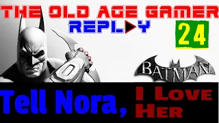 Batman: Arkham City GOTY | Part 24 | Tell Nora, I Love Her