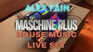 Alex Fain - MASCHINE PLUS 🤖 HOUSE MUSIC LIVE SET (1H 45 MIN)