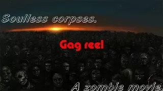 Soulless Corpses: A Zombie Movie - Gag Reel