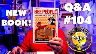 Backyard Beekeeping Q & A 104, Beginner Beekeeping Book Bee People and The Bugs They Love and more!