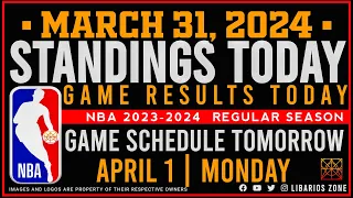 NBA STANDINGS TODAY as of MARCH 31, 2024 |  GAME RESULTS TODAY | GAMES TOMORROW | APR. 1 | MONDAY