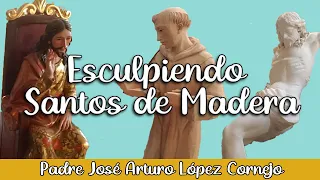 Esculpiendo Santos de Madera- Padre Arturo Cornejo