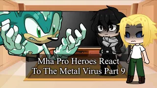 Mha Pro Heroes React To Sonic The Metal Virus Part 9 (gacha club)