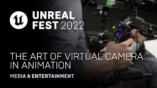 The Art of Virtual Camera in Animation | Unreal Fest 2022