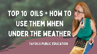 Top 10 Oils & How to Use Them When Under the Weather