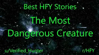 Best HFY Reddit Stories: The Most Dangerous Creature