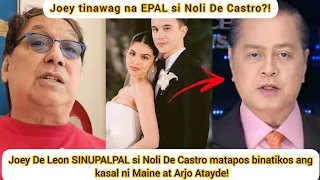 Joey De Leon SINUPALPAL si Noli De Castro matapos ang naging pahayag sa kasal ni Maine at Arjo!