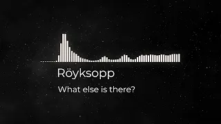 Röyksopp - What else is there? (remixbySaMP)