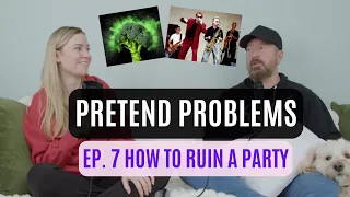 How to Ruin a Party | Pretend Problems Ep. 7