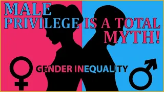 E118 - Why Male Privilege Is A Total MYTH