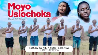 MOYO USIOCHOKA- F.M. Shimanyi, Kwaya ya Mt. Karoli Lwanga, Haneti-Dodoma (Official -FHD Video)