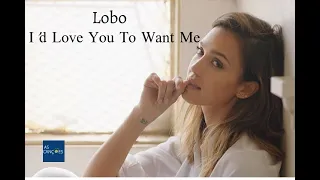 Lobo - I'd Love You To Want Me - 1972 - (Legendas em Inglês e Português)