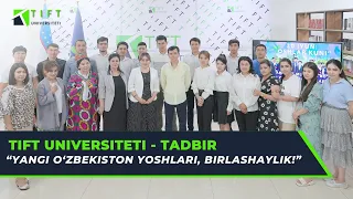 TIFT Universiteti - tadbir “Yangi O‘zbekiston yoshlari, birlashaylik!”