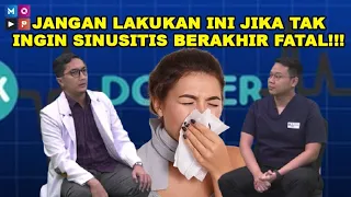 OK DOKTER | JANGAN LAKUKAN INI JIKA TAK INGIN SINUSITIS BERAKHIR FATAL !!!