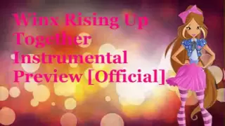 Winx Club 6:Opening (Winx Rising Up Together) Instrumental Preview [Official]! HD!