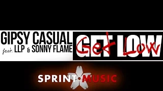 Gipsy Casual feat. LLP & Sonny Flame - Get Low | Official Single