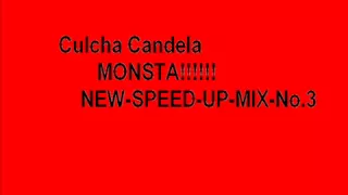 Chulcha Candela Monsta speed up