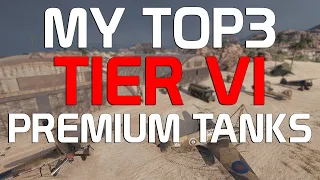 TOP3 Tier VI premium tanks | World of Tanks