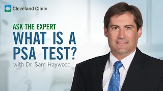 What Is A Prostate Specific Antigen (PSA) Test? | Ask Cleveland Clinic's Expert