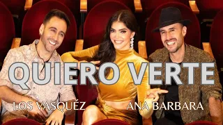 Quiero Verte - Los Vasquéz | Ana Barbara