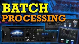 Axe-Fx III/FM9/FM3 - Let's Talk About Batch Processing!