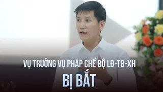 Vụ trưởng Vụ Pháp chế Bộ LĐ-TB-XH Nguyễn Văn Bình bị bắt