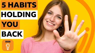 5 habits holding you back from success | BBC Ideas