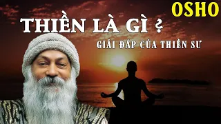 Osho - Thiền là gì? - Giải đáp câu hỏi của thiền sư