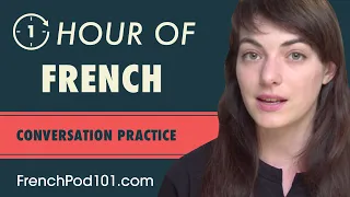 1 Hour of French Conversation Practice - Improve Speaking Skills