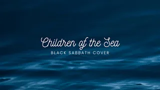 Black Sabbath Cover - "Children of the Sea" by The Manic Sky