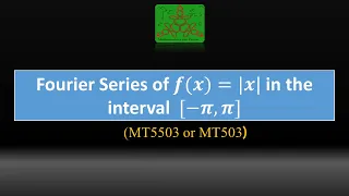 Fourier Series of f(x) =|x| on the interval [−𝜋,𝜋] | BSc Mathematics