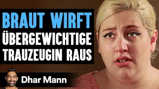 BRAUT WIRFT Übergewichtige Trauzeugin Raus | Dhar Mann Studios