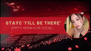 stayc ‘i'll be there’ empty arena (live vocal)