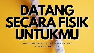 💕 DATANG SECARA FISIK UNTUKMU 💕 #generalreading #timelessreading #mellamorgen