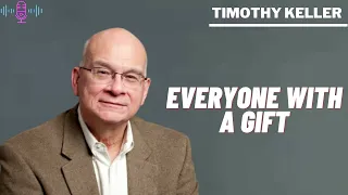 Everyone with a Gift  -  God Message For You  -  Timothy Keller