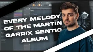 EVERY MELODY OF THE MARTIN GARRIX SENTIO ALBUM + FREE FLP