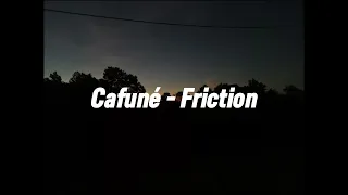 Cafuné - Friction (Lyrics) "fold under, a deeper slumber"