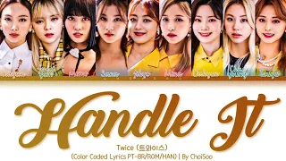 TWICE (트와이스) – 'Handle It' (Color Coded Lyrics Han/Pt/Rom/가사)