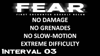 F.E.A.R. // No Damage, No SlowMo, Extreme Difficulty // Interval 03