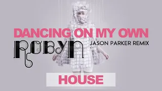 Robyn  - Dancing On My Own (Jason Parker Remix)