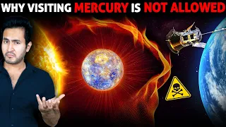 Why visiting MERCURY is NOT ALLOWED Despite Being Closest To Earth