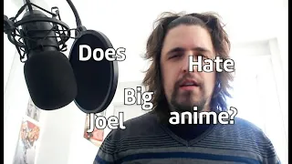 BIG JOEL: ANIME HATER?? AN ANALAYSIS