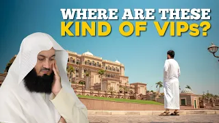 Where Are These Kind Of VIPs? | Mufti Menk