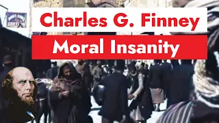 Charles G. Finney | Moral Insanity | Oberlin College 1845-1861