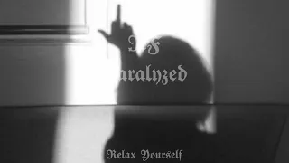 »NF - PARALYZED (SLOWED DOWN TO PERFECTION BY RELAX YOURSELF)