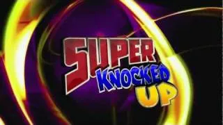 Super Knocked Up - Season 1 Trailer