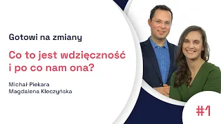 01. Gotowi na zmiany: Co to jest wdzięczność i po co nam ona?