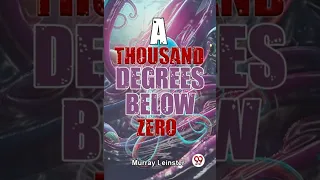 A Thousand Degrees Below Zero by Murray Leinster (Full Audiobook)
